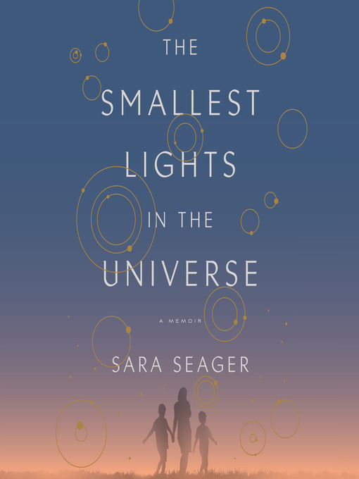 Title details for The Smallest Lights in the Universe by Sara Seager - Available
